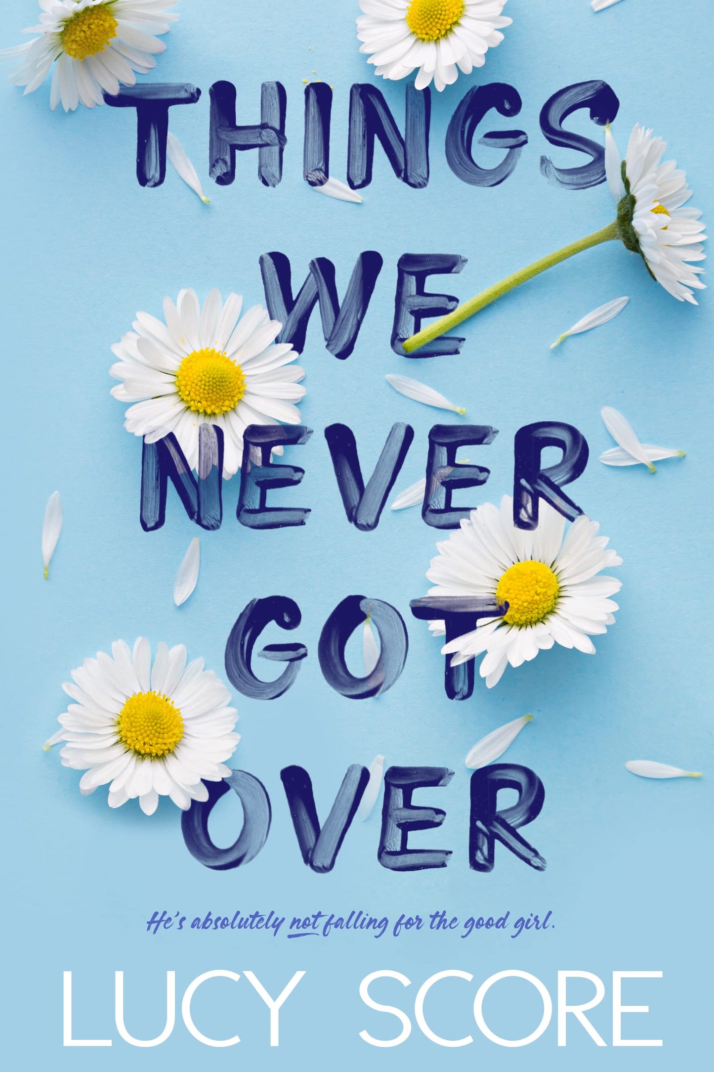 THINGS WE NEVER GOT OVER (THE KNOCKEMOUT SERIES, #1) by LUCY SCORE