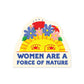 Women Are a Force of Nature Sun Sticker