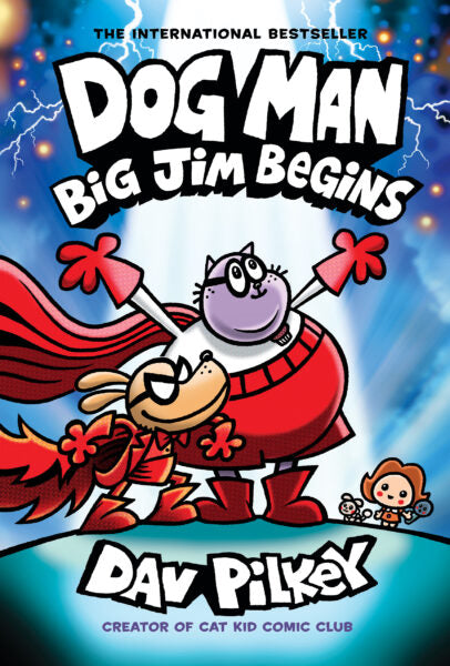 BIG JIM BEGINS (DOGMAN SERIES #13) by DAV PILKEY