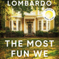 THE MOST FUN WE EVER HAD by CLAIRE LOMBARDO