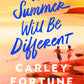 THIS SUMMER WILL BE DIFFERENT by CARLEY FORTUNE