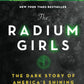 The Radium Girls: The Dark Story of America's Shining Women (Bestselling Historical Nonfiction Gift for Men and Women) cover image