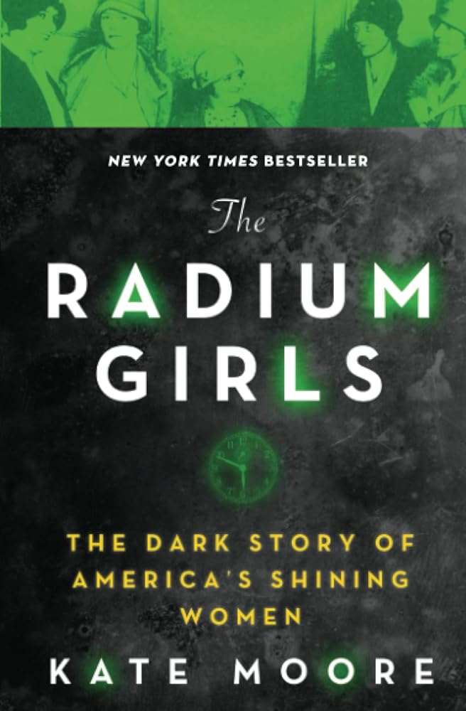 The Radium Girls: The Dark Story of America's Shining Women (Bestselling Historical Nonfiction Gift for Men and Women) cover image