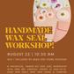 Wax Seal Workshop with Free Bee Creates | August 22