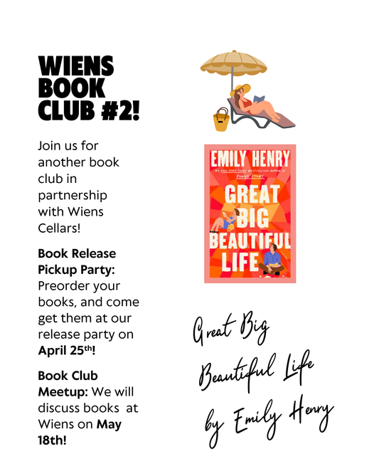 Sunday, May 18th @ 11:30 AM Wiens Cellars + Spine & Vine Discuss Great Big Beautiful Life by Emily Henry