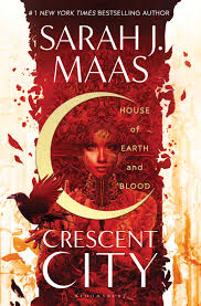 HOUSE OF EARTH & BLOOD by SARAH J. MAAS (CRESCENT CITY SERIES #1)