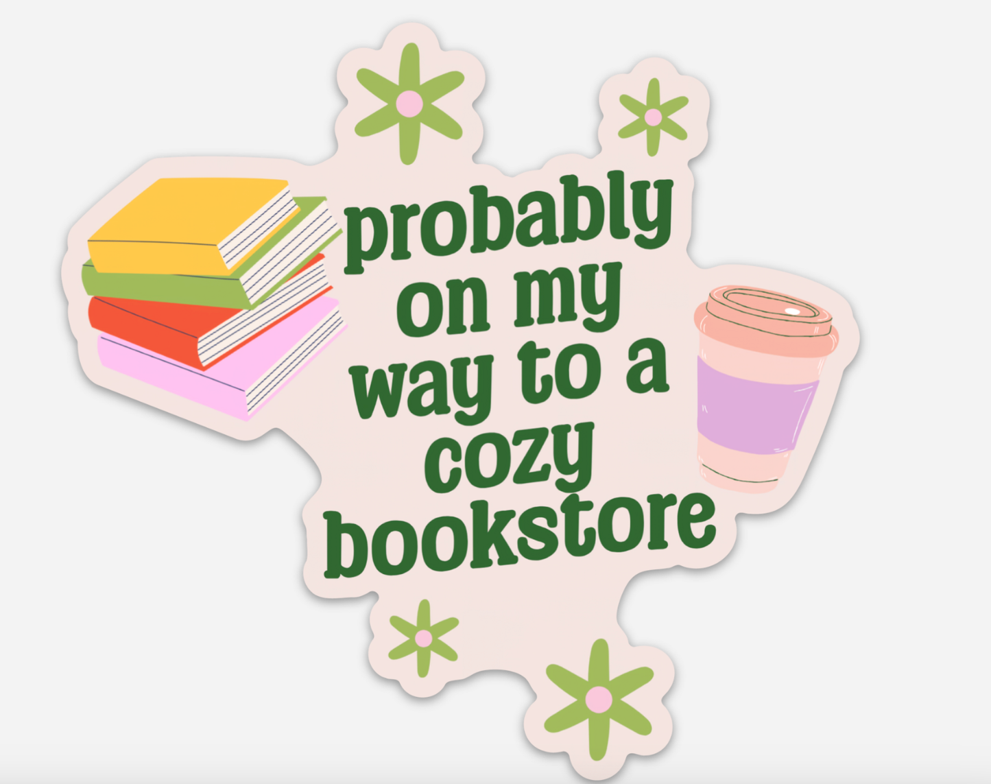 Probably on My Way to a Cozy Bookstore Bumper Sticker