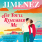 Say You'll Remember Me by Abby Jimenez